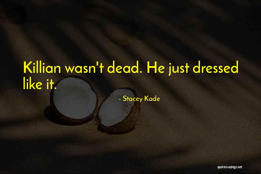 Kade Quotes By Stacey Kade Kade Quotes By Stacey Kade