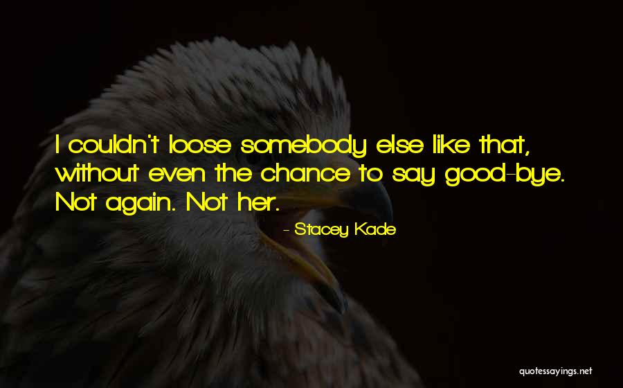 Kade Quotes By Stacey Kade Kade Quotes By Stacey Kade