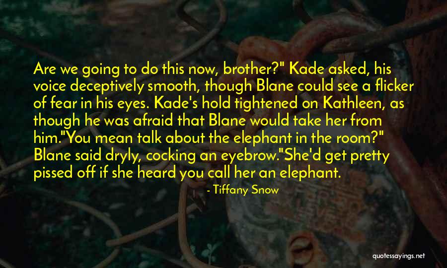 Kade Quotes By Tiffany Snow Kade Quotes By Tiffany Snow