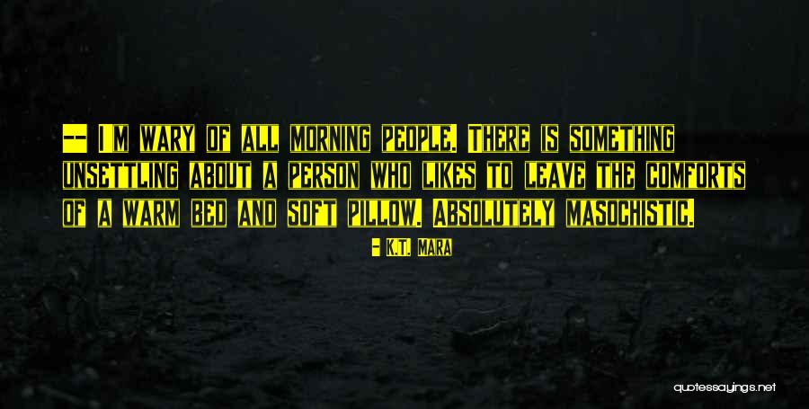 Kadechur Quotes By K.T. Mara Kadechur Quotes By K.T. Mara