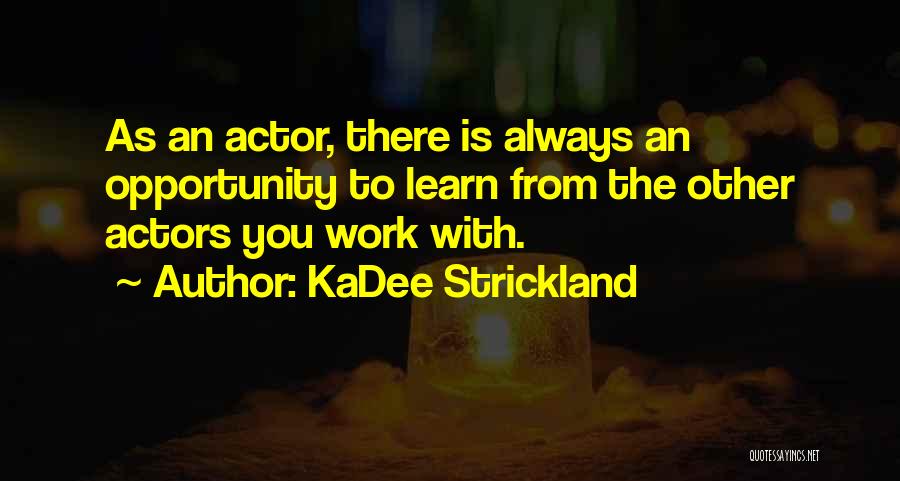 KaDee Strickland Quotes 1463658