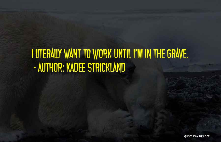 KaDee Strickland Quotes 74652