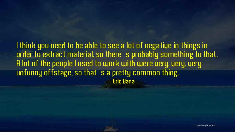 Kadinlara Sarj Quotes By Eric Bana Kadinlara Sarj Quotes By Eric Bana