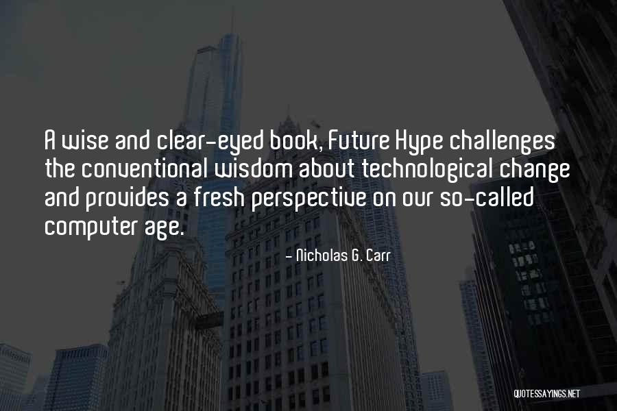 Kadma Quotes By Nicholas G. Carr Kadma Quotes By Nicholas G. Carr