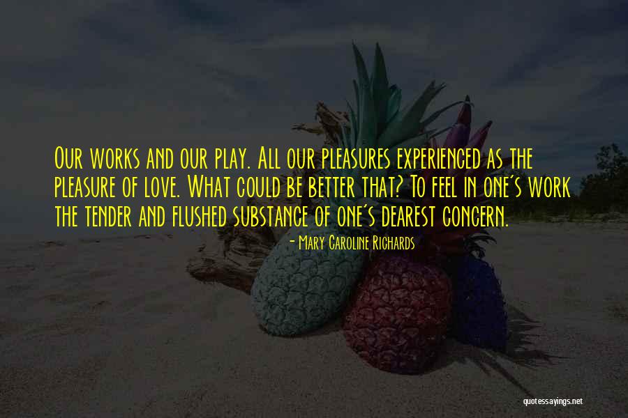 Kadna Quotes By Mary Caroline Richards Kadna Quotes By Mary Caroline Richards