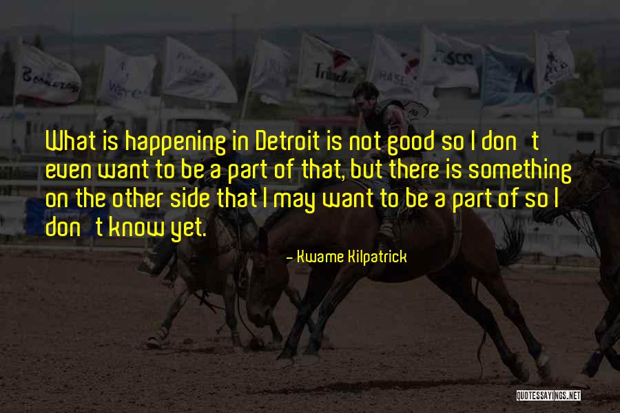 Kadouy Quotes By Kwame Kilpatrick Kadouy Quotes By Kwame Kilpatrick