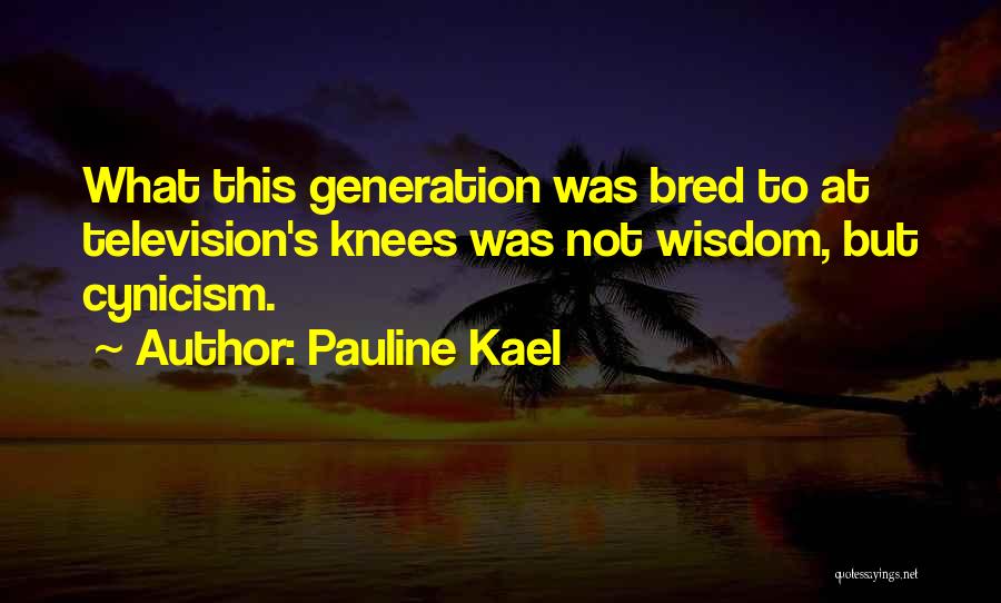 Kael Quotes By Pauline Kael