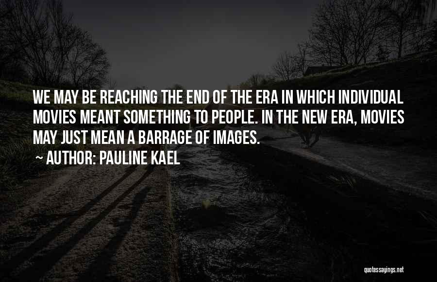 Kael Quotes By Pauline Kael