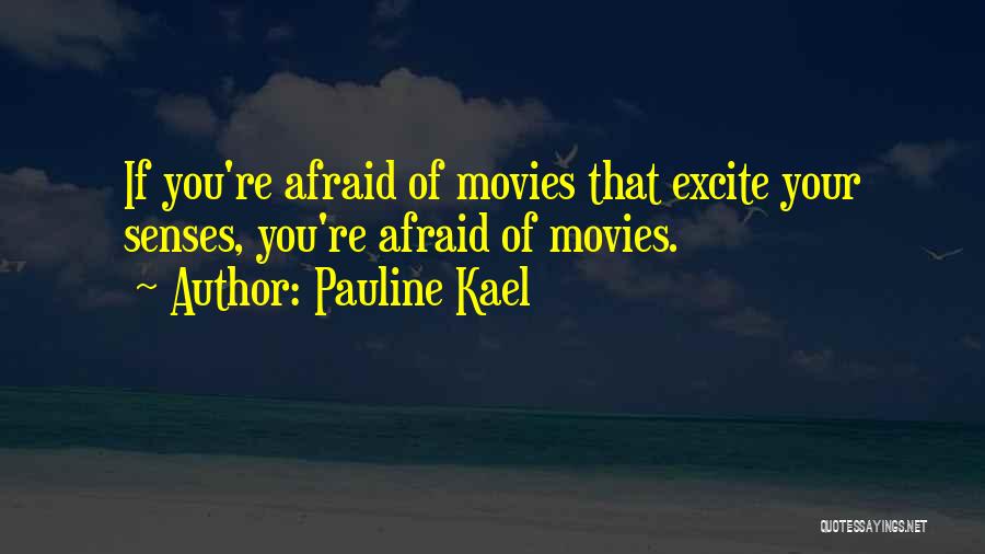 Kael Quotes By Pauline Kael