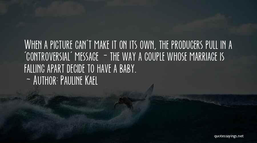 Kael Quotes By Pauline Kael