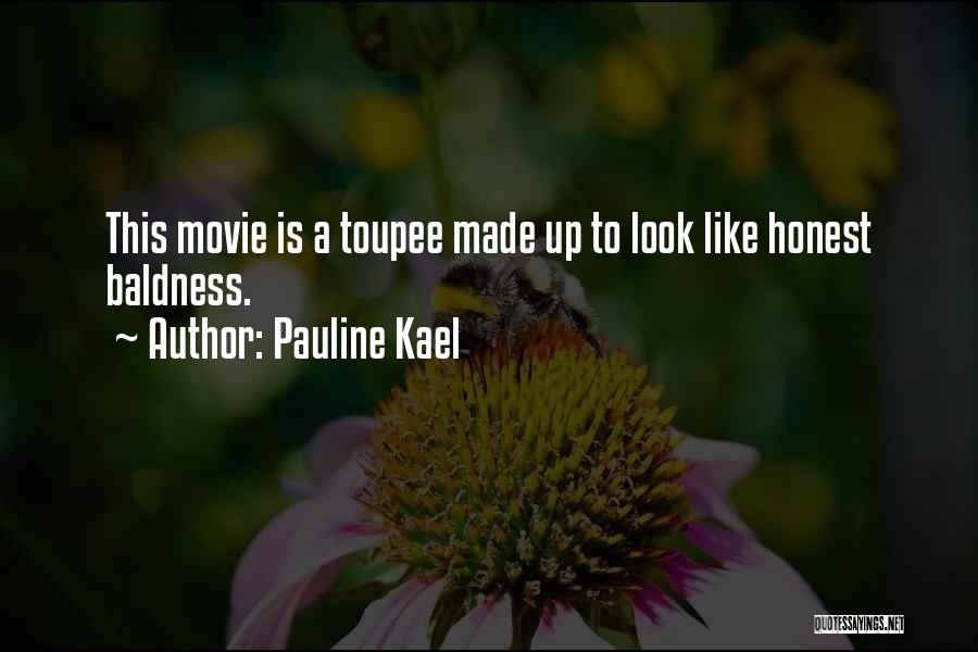 Kael Quotes By Pauline Kael