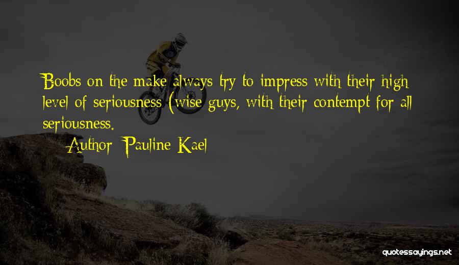 Kael Quotes By Pauline Kael