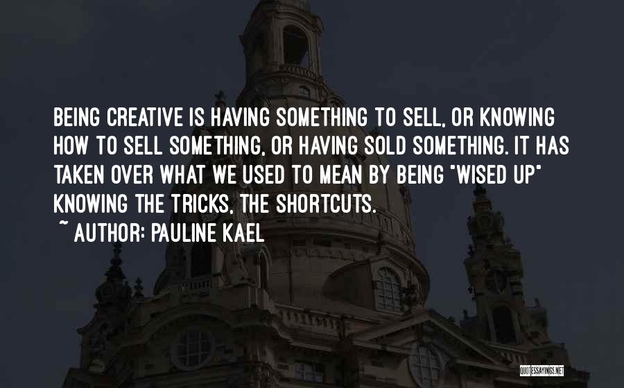 Kael Quotes By Pauline Kael