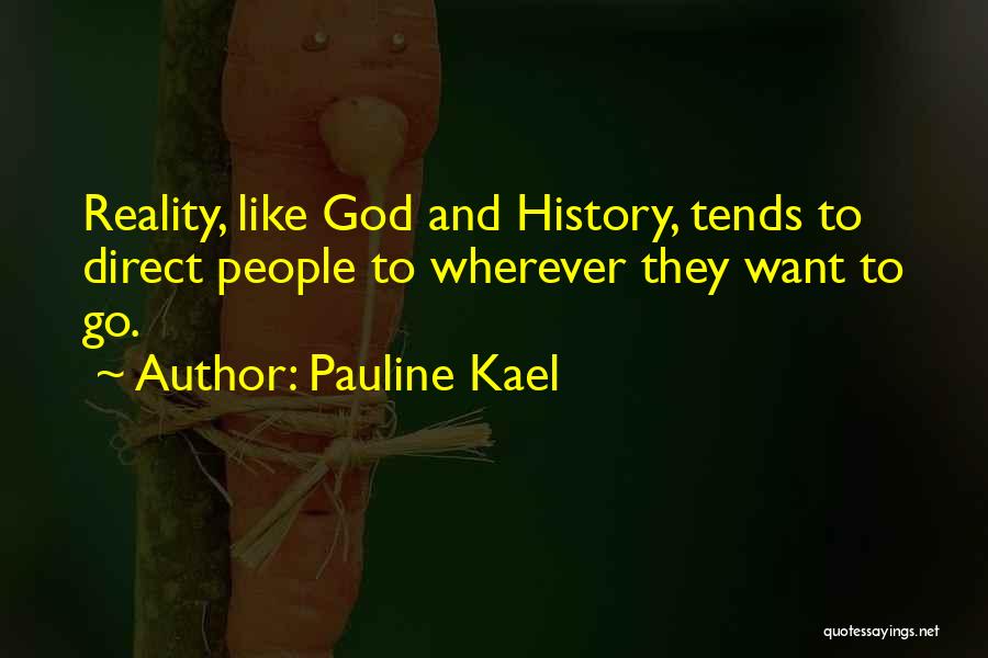 Kael Quotes By Pauline Kael