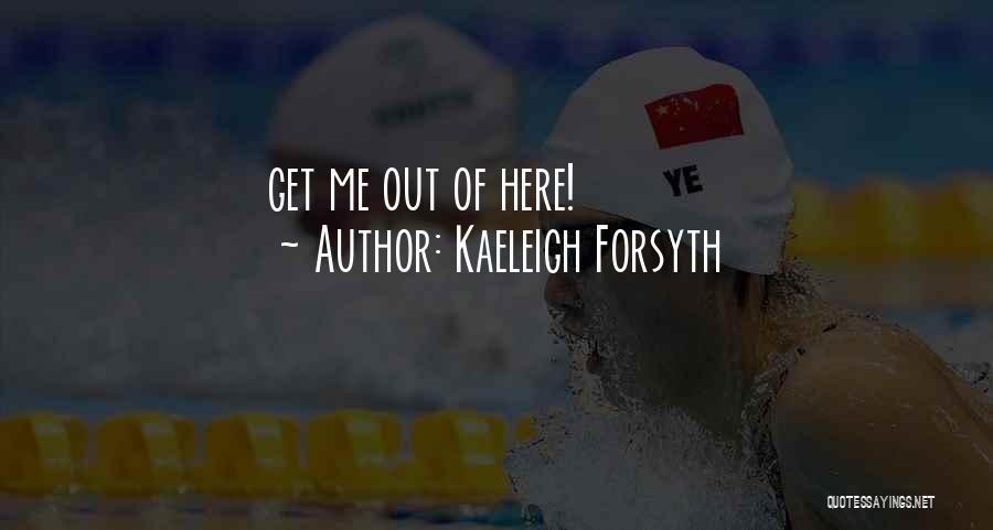 Kaeleigh Forsyth Quotes 2205539