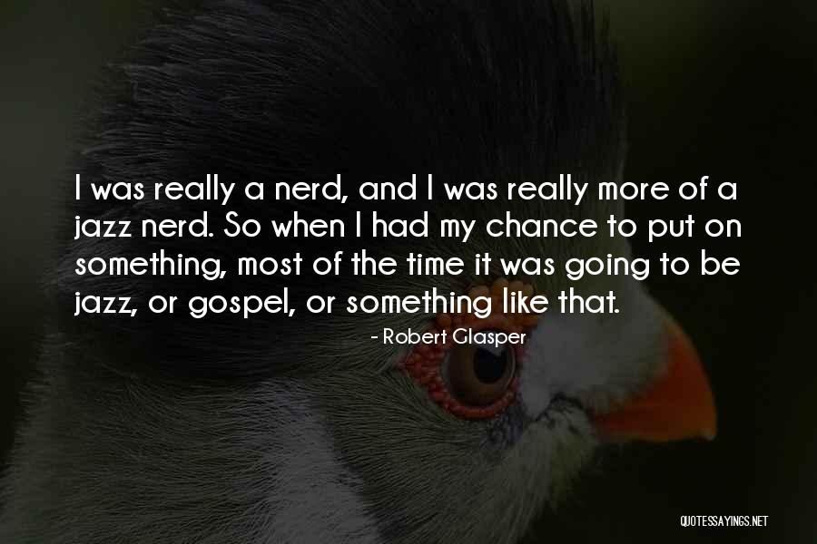 Kaethe Quotes By Robert Glasper Kaethe Quotes By Robert Glasper