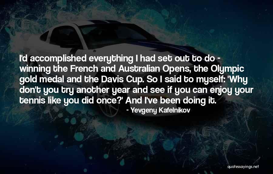 Kafelnikov Yevgeny Quotes By Yevgeny Kafelnikov Kafelnikov Yevgeny Quotes By Yevgeny Kafelnikov