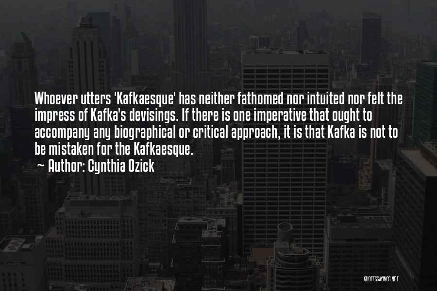 Kafka Quotes By Cynthia Ozick