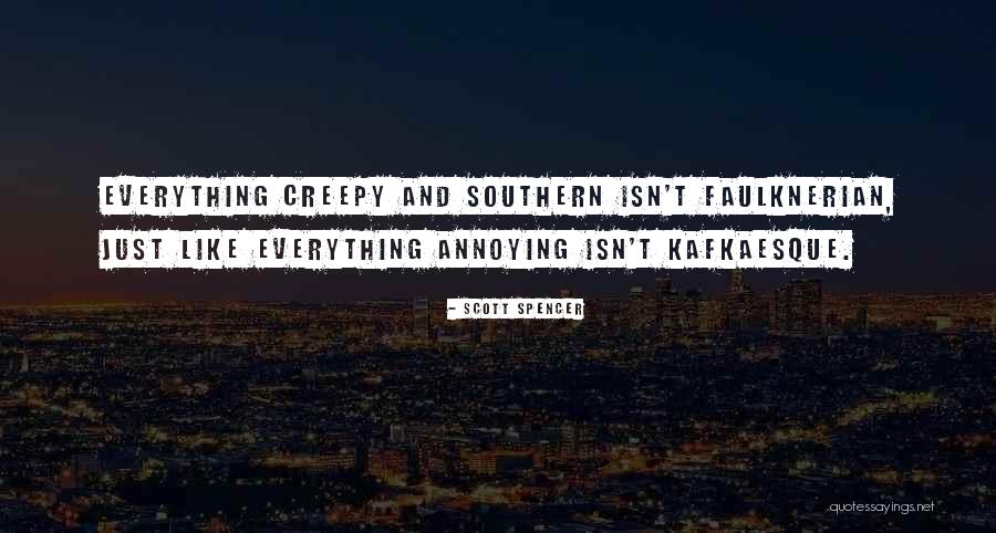 Kafkaesque Quotes By Scott Spencer Kafkaesque Quotes By Scott Spencer