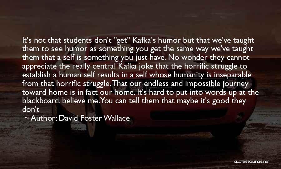 Kafka's Quotes By David Foster Wallace