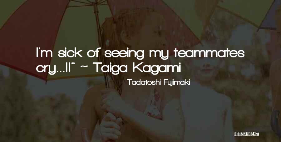 Kagami Taiga Quotes By Tadatoshi Fujimaki Kagami Taiga Quotes By Tadatoshi Fujimaki