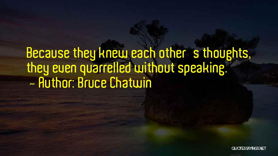 Kagney Lee Quotes By Bruce Chatwin