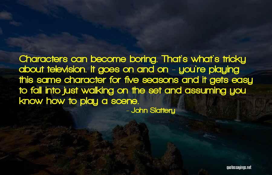 Kahinaan Quotes By John Slattery Kahinaan Quotes By John Slattery