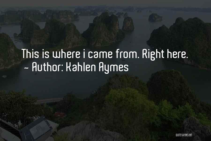 Kahlen Aymes Quotes 1045480