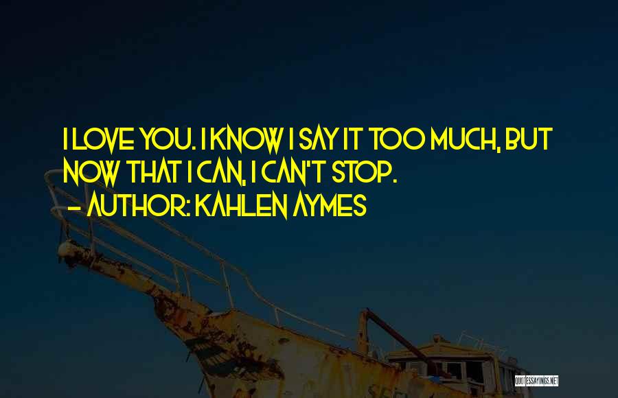 Kahlen Aymes Quotes 1180921