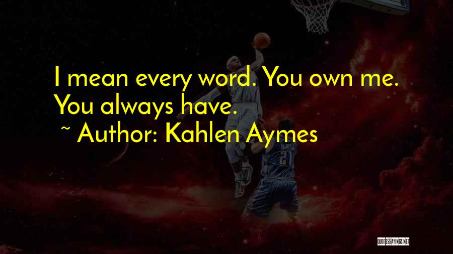 Kahlen Aymes Quotes 1784217