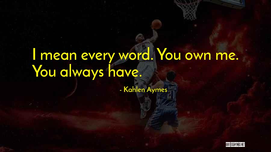 Kahlen Aymes Quotes 1784217