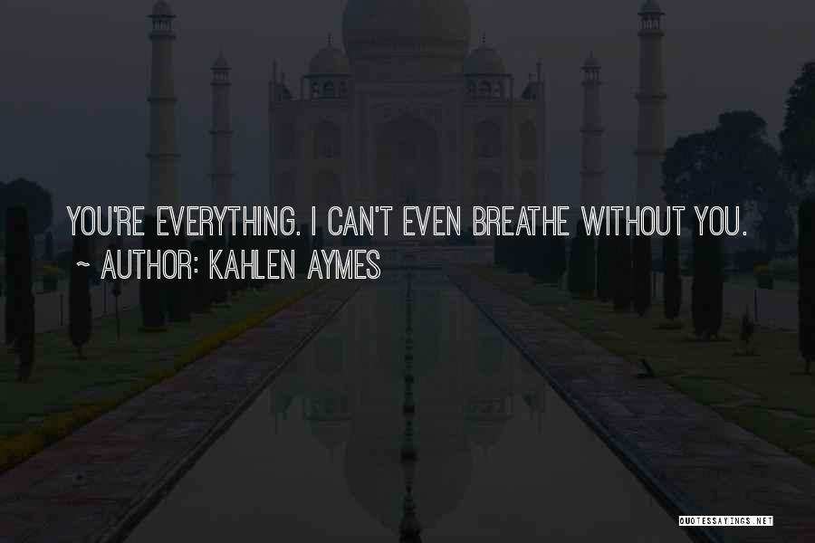 Kahlen Aymes Quotes 186588