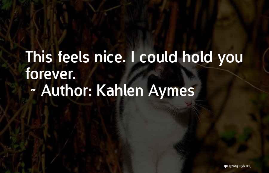 Kahlen Aymes Quotes 2024414