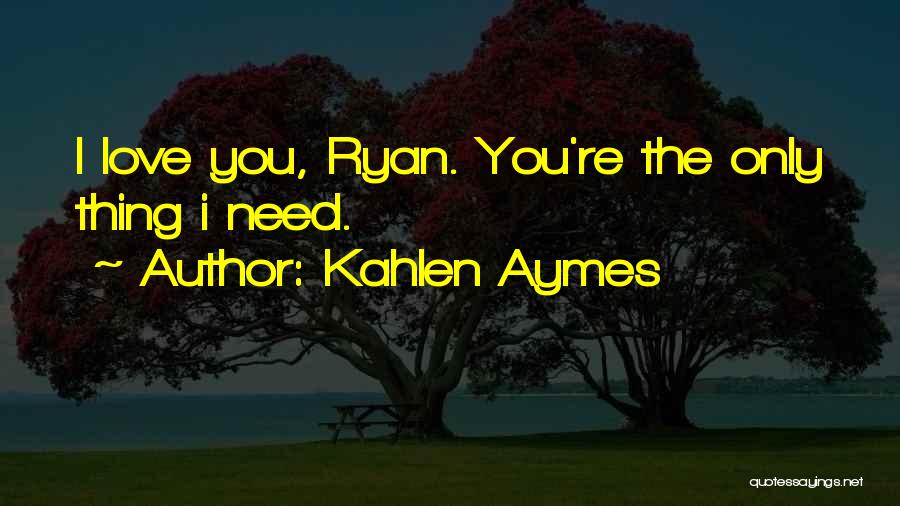 Kahlen Aymes Quotes 660589