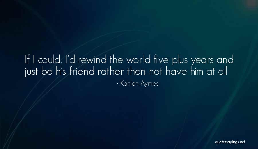 Kahlen Quotes By Kahlen Aymes Kahlen Quotes By Kahlen Aymes