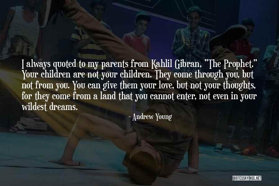 Kahlil Gibran Best Quotes By Andrew Young Kahlil Gibran Best Quotes By Andrew Young