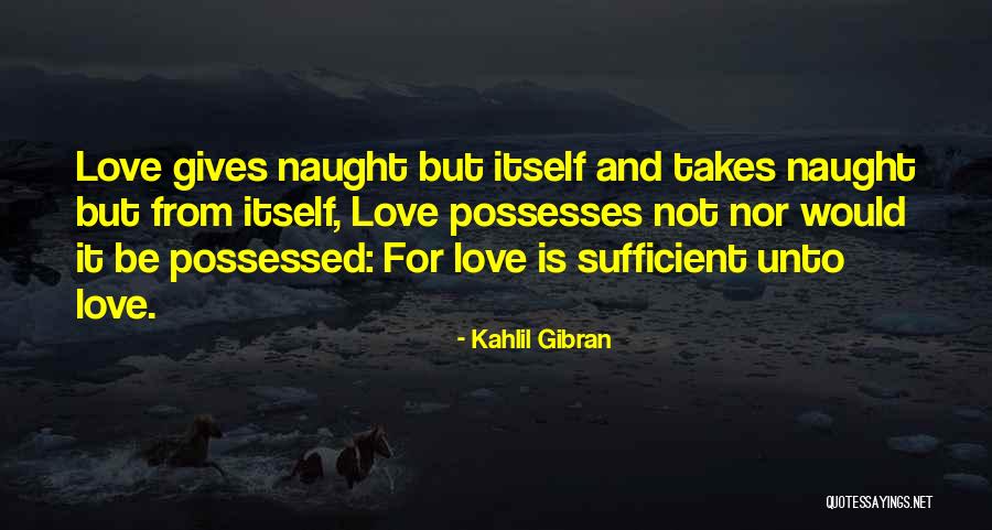 Kahlil Gibran Love Quotes By Kahlil Gibran