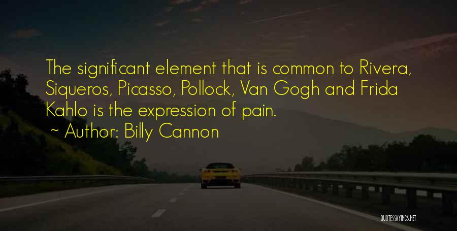 Kahlo Quotes By Billy Cannon