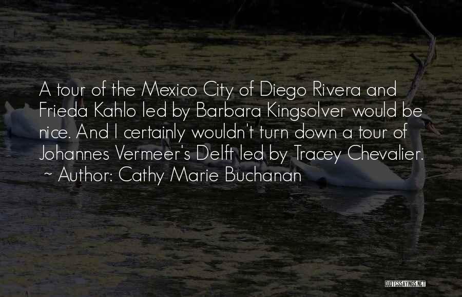 Kahlo Quotes By Cathy Marie Buchanan