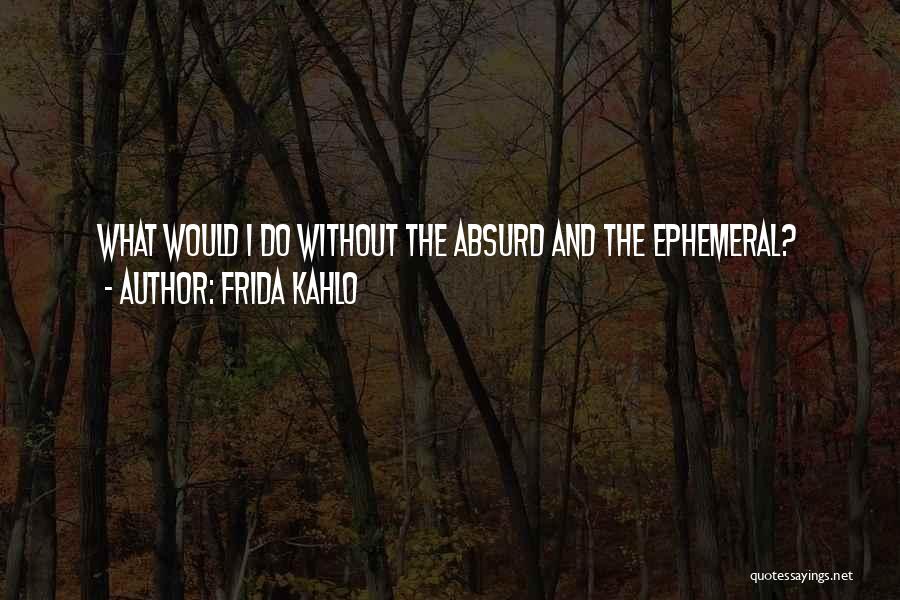 Kahlo Quotes By Frida Kahlo