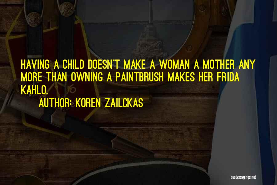 Kahlo Quotes By Koren Zailckas