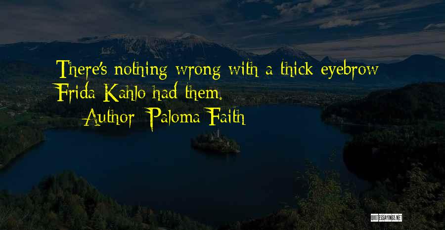 Kahlo Quotes By Paloma Faith