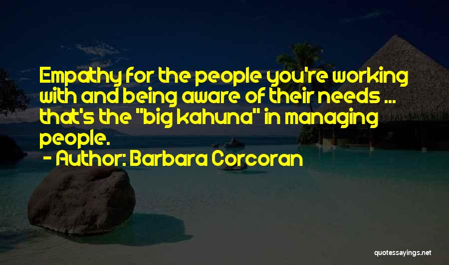 Kahuna Quotes By Barbara Corcoran