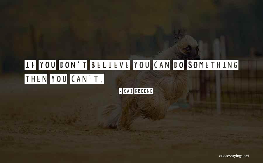 Kai Greene Quotes 1778116 Kai Greene Quotes 1778116