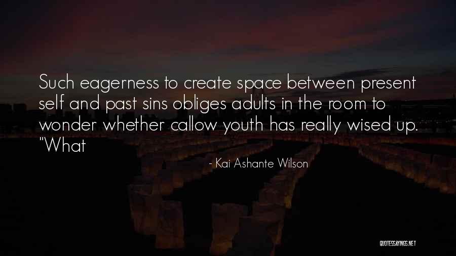 Kai Quotes By Kai Ashante Wilson Kai Quotes By Kai Ashante Wilson