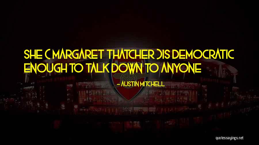 Kaiisyourking Quotes By Austin Mitchell Kaiisyourking Quotes By Austin Mitchell