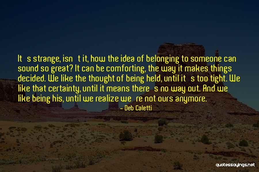 Kaikista Quotes By Deb Caletti Kaikista Quotes By Deb Caletti