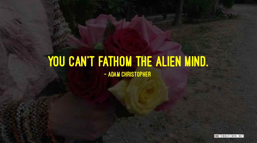 Kailani Pronunciation Quotes By Adam Christopher Kailani Pronunciation Quotes By Adam Christopher