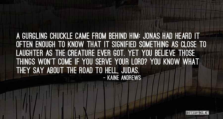 Kaine Andrews Quotes 121111