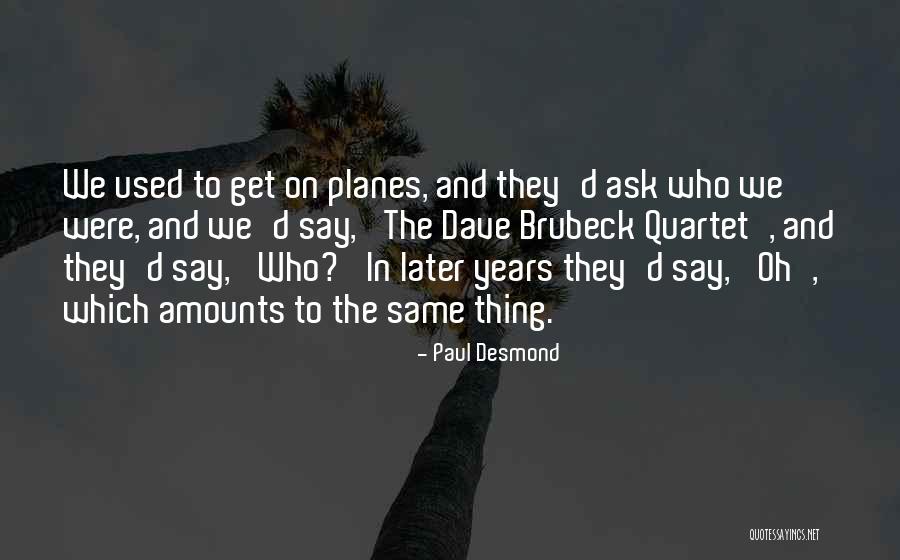 Kaisen Agawam Quotes By Paul Desmond Kaisen Agawam Quotes By Paul Desmond